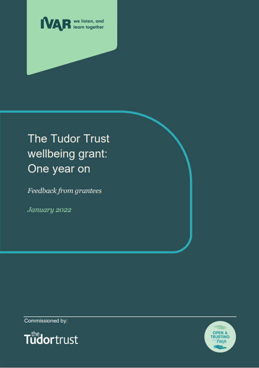 Report cover for The Tudor Trust wellbeing grant: One year on. from IVAR.