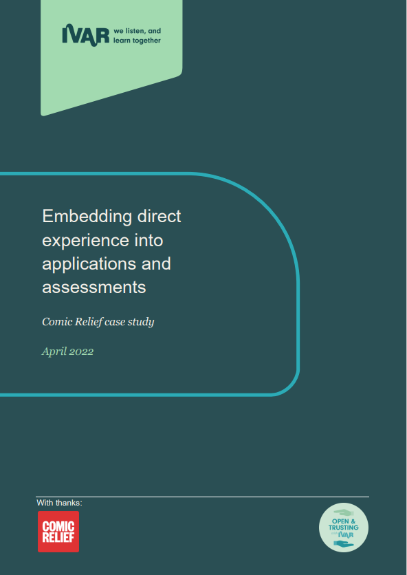 Embedding direct experience into applications and assessments - Comic Relief case study. For Open and Trusting Grantmaking.