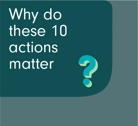 Why do these 10 actions matter?