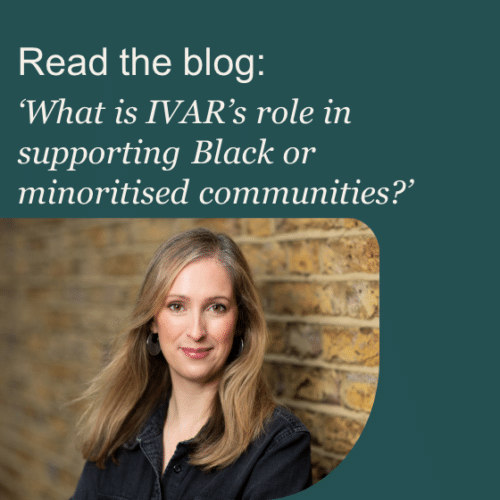 Read the blog: What is IVAR's role in supporting Black or minoritised communities?