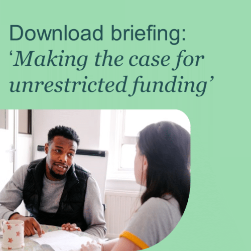 Download briefing: Making the case for unrestricted funding. Click here to access the download page for the briefing.
